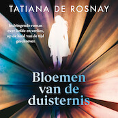 Bloemen van de duisternis - Tatiana de Rosnay (ISBN 9789026353383)