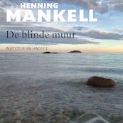 De blinde muur - Henning Mankell (ISBN 9789044543889)