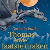 Thomas en de laatste draken - Cornelia Funke (ISBN 9789045125275)
