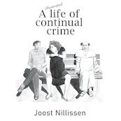A life of continual crime - Joost Nillissen (ISBN 9789081803687)