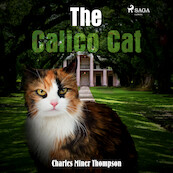 The Calico Cat - Charles Miner Thompson (ISBN 9788726472264)