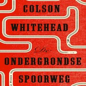 De ondergrondse spoorweg - Colson Whitehead (ISBN 9789025470364)