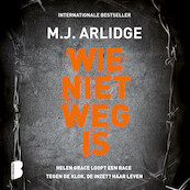 Wie niet weg is - M.J. Arlidge (ISBN 9789052863504)