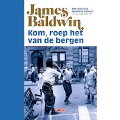 Kom, roep het van de bergen - James Baldwin (ISBN 9789044544367)