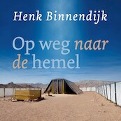 Op weg naar de hemel - Henk Binnendijk (ISBN 9789043535120)