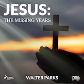 Jesus: The Missing Years - Walter Parks (ISBN 9788726576429)