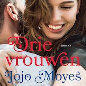 Drie vrouwen - Jojo Moyes (ISBN 9789026154065)