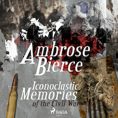 Iconoclastic Memories of the Civil War - Ambrose Bierce (ISBN 9788726471915)