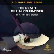 B. J. Harrison Reads The Death of Halpin Frayser - Ambrose Bierce (ISBN 9788726573268)