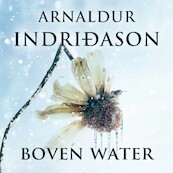Boven water - Arnaldur Indriðason (ISBN 9789021424941)