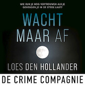 Wacht maar af - Loes den Hollander (ISBN 9789461095138)