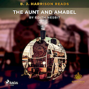 B. J. Harrison Reads The Aunt and Amabel - Edith Nesbit (ISBN 9788726573916)