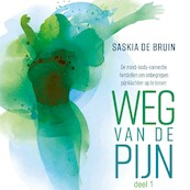 Weg van de pijn-deel 1 - Saskia de Bruin (ISBN 9789020218107)