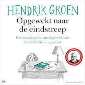 Opgewekt naar de eindstreep - Hendrik Groen (ISBN 9789052863450)