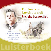 Een boerenknecht wordt Gods knecht - Lieneke Benschop, Mj Ruissen (ISBN 9789461151650)