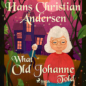 What Old Johanne Told - Hans Christian Andersen (ISBN 9788726788617)