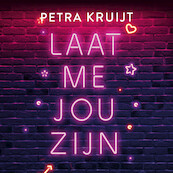 Laat me jou zijn - Petra Kruijt (ISBN 9789020539684)