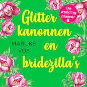 Glitterkanonnen en bridezilla's - Marijke Vos (ISBN 9789047205241)