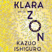 Klara en de Zon - Kazuo Ishiguro (ISBN 9789025471156)