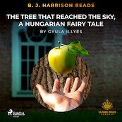 B. J. Harrison Reads The Tree That Reached the Sky, a Hungarian Fairy Tale - Gyula Illyés (ISBN 9788726574203)