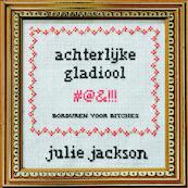 Achterlijke gladiool - Julie Jackson (ISBN 9789061699149)