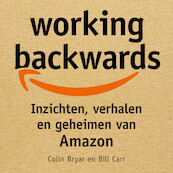 Working backwards - Bill Carr, Colin Bryar (ISBN 9789046174821)