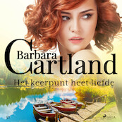 Het keerpunt heet liefde - Barbara Cartland (ISBN 9788726748475)