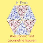 Kleurboek met geometrie figuren - K. Eyck (ISBN 9789403626888)