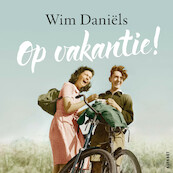 Op vakantie! - Wim Daniëls (ISBN 9789021340272)