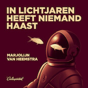In lichtjaren heeft niemand haast - Marjolijn van Heemstra (ISBN 9789083078960)