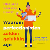 Waarom perfectionisten zelden gelukkig zijn - Chantal van der Leest (ISBN 9789047015789)