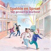 Spekkie en Sproet: Een gevaarlijk knalfeest - Vivian den Hollander (ISBN 9789021682341)