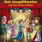 Het Jeugdtheater - Anaïd Haen, Django Mathijsen (ISBN 9789462178489)