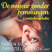 De voyeur zonder remmingen - 5 erotische verhalen - Fabien Dumaître, Chrystelle Leroy (ISBN 9788726958447)