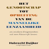 Het genootschap tot opheffing van de mannelijke eenzaamheid - Hubrecht Duijker (ISBN 9789462178663)