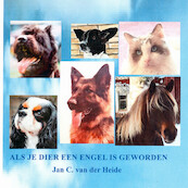 Als je dier een engel is geworden - Jan C. van der Heide (ISBN 9789070774493)