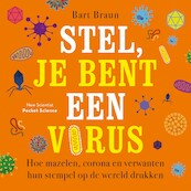 Stel, je bent een virus - Bart Braun (ISBN 9789085717430)