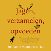 Jagen, verzamelen, opvoeden - Michaeleen Doucleff (ISBN 9789046175378)