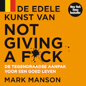 De edele kunst van not giving a f*ck - Mark Manson (ISBN 9789046176009)