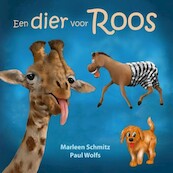 Een dier voor Roos - Marleen Schmitz, Paul Wolfs (ISBN 9789462179325)