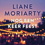 Nog een keer feest - Liane Moriarty (ISBN 9789046175606)