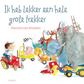 Ik heb lekker een hele grote trekker - Harmen van Straaten (ISBN 9789025882624)