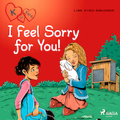 K for Kara 7 - I Feel Sorry for You! - Line Kyed Knudsen (ISBN 9788728010211)