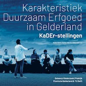Karakteristiek Duurzaam Erfgoed in Gelderland – KaDEr-stellingen - Hielkje Zijlstra, Steffen Nijhuis, Wido Quist (ISBN 9789463664851)