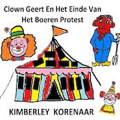 Clown Geert en het einde van het boeren protest - Kimberley Korenaar (ISBN 9789403672106)