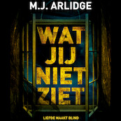 Wat jij niet ziet - M.J. Arlidge (ISBN 9789052861265)