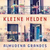 Kleine helden - Almudena Grandes (ISBN 9789046176078)
