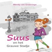 Suus en het grauwe stadje - Wendy van Groeninge (ISBN 9789462179653)