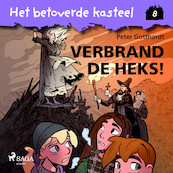Het betoverde kasteel 8 - Verbrand de Heks! - Peter Gotthardt (ISBN 9788728020968)