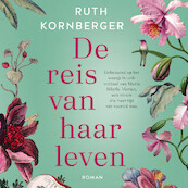 De reis van haar leven - Ruth Kornberger (ISBN 9789046175415)